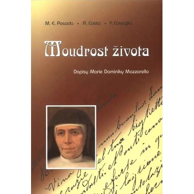 Moudrost života. Dopisy Marie Dominiky Mazzarello - Posada M. E., Costa A.