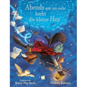 Abends spät um sechs kocht die kleine Hex' | Briony May Smith, Ulrich Störiko-Blume (ISBN: 9783968260426)