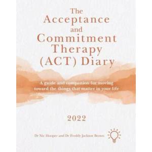Acceptance and Commitment Therapy (ACT) Diary 2022 | Nic Hooper (ISBN: 9781914010835)