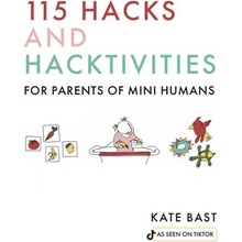 115 Hacks and Hacktivities for Parents of Mini Humans