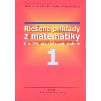 Riešené príklady z matematiky pre gymnáz.a SŠ 1.