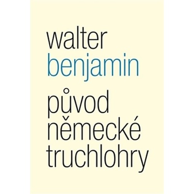 Původ německé truchlohry - Benjamin Walter