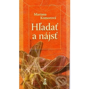 Hľadať a nájsť - Mariana Komorová
