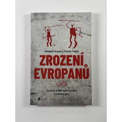 Zrození Evropanů - Johannes Krause, Thomas Trappe