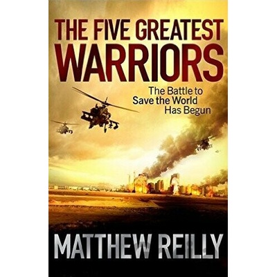 The Five Greatest Warriors - Matthew Reilly