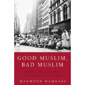 Good Muslim, Bad Muslim: America, the Cold War, and the Roots of Terror (ISBN: 9780385515375)