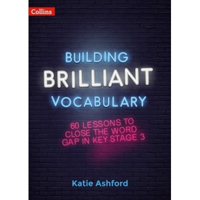 "Building Brilliant Vocabulary" - "60 Lessons to Close the Word Gap in KS3" ("Ashford Katie")(Paperback / softback)