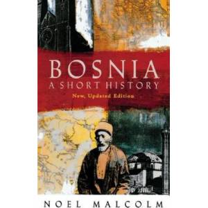 Bosnia: A Short History | Noel Malcolm, Alvah Bessie (ISBN: 9780814755617)