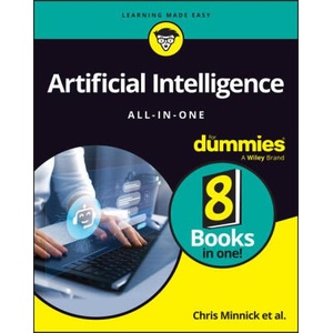 Artificial Intelligence All-In-One for Dummies | Minnick, Chris, Mueller, John Paul, Massaron, Luca, Diamond, Stephanie, Baker, Pam, Stanton, Daniel (ISBN: 9781394341726)