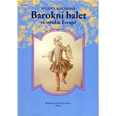 Barokní balet ve střední Evropě - Helena Kazárová