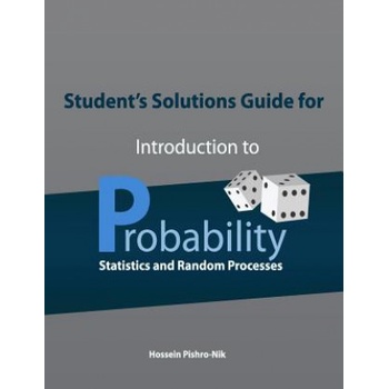 Student's Solutions Guide for Introduction to Probability, Statistics, and Random Processes | Hossein Pishro-Nik
