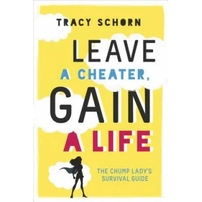 Leave a Cheater, Gain a Life | Tracy Schorn