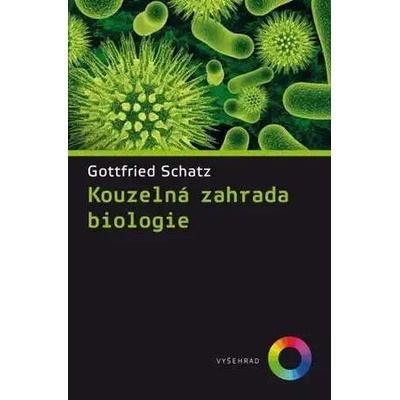 Kouzelná zahrada biologie - Gottfried Schatz