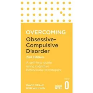 Overcoming Obsessive Compulsive Disorder, 2nd Edition | David Veale (ISBN: 9781472136015)