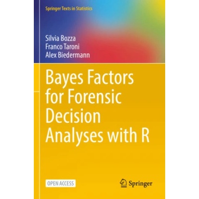 Bayes Factors for Forensic Decision Analyses with R | Silvia Bozza, Franco Taroni, Alex Biedermann