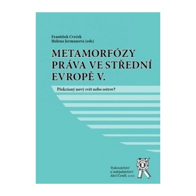 Metamorfózy práva ve střední evropě V. Helena Jermanová