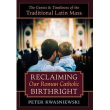 Reclaiming Our Roman Catholic Birthright