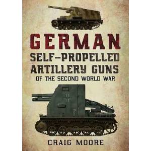 German Self-Propelled Artillery Guns of the Second World War | Craig Moore (ISBN: 9781781556955)