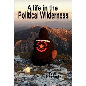 A Life in the Political Wilderness | Troy Southgate, Welf Herfurth, Tomislav Sunic (ISBN: 9789898336279)