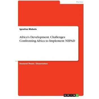 Africas Development. Challenges Confronting Africa to Implement Nepad Mabula IgnatiusPaperback