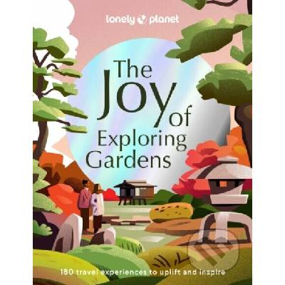 Lonely Planet The Joy of Exploring Gardens - Lonely Planet