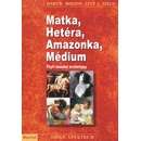 Matka, Hetéra, Amazonka, Médium