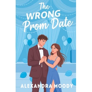 The Wrong Prom Date | Alexandra Moody (ISBN: 9781764348614)