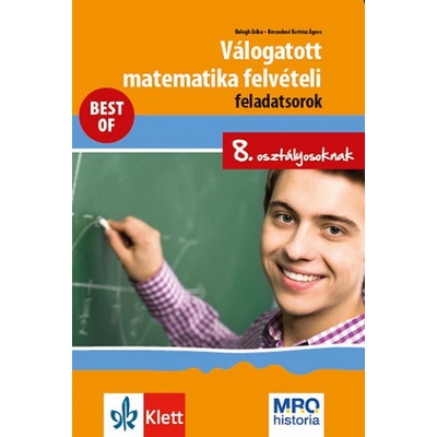 Válogatott matematika felvételi feladatsorok 8. osztályosoknak