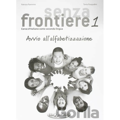 Senza frontiere 1: Avvio all´alfabetizzazione + CD Audio - Patrizia Flammini