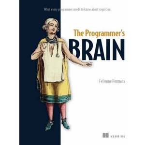 Programmer's Brain: What every programmer needs to know about cognition | Felienne Hermans (ISBN: 9781617298677)