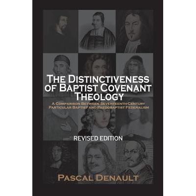 The Distinctiveness of Baptist Covenant Theology: Revised Edition Denault PascalPaperback