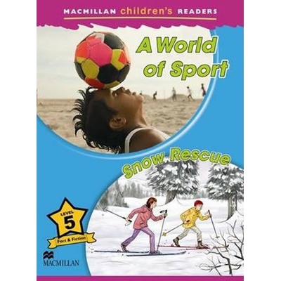 Macmillan Children's Readers Level 5:: A World of Sport / Snow Rescue – Hledejceny.cz