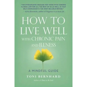 How to Live Well with Chronic Pain and Illness | Toni Bernhard (ISBN: 9781614292487)