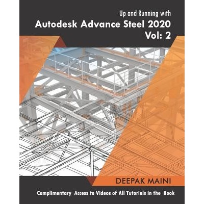 Up and Running with Autodesk Advance Steel 2020: Volume 2 Maini DeepakPaperback