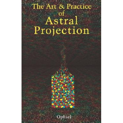 Art and Practice of Astral Projection