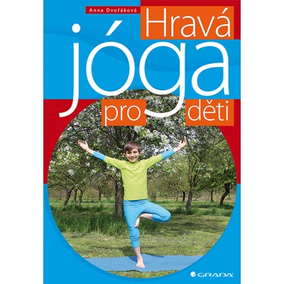 Hravá jóga pro děti - Anna Dvořáková