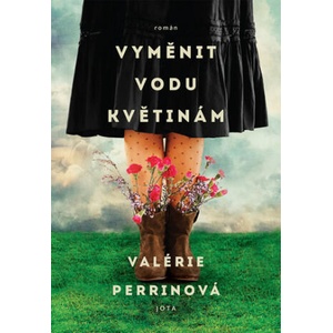 Vyměnit vodu květinám | Valérie Perrinová (2021)