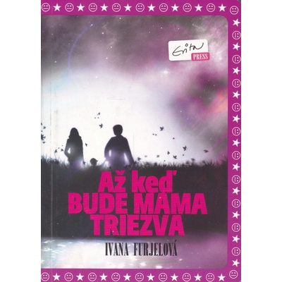 Až keď bude mama triezva