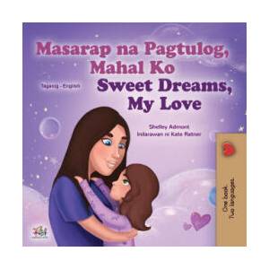 Sweet Dreams, My Love (Tagalog English Bilingual Children's Book) | KIDKIDDOS BOOKS (ISBN: 9781525938665)