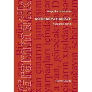 Aserbaidschanisch: Kurzgrammatik | Angelika Landmann (2013)