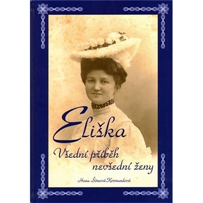 Eliška - Všední příběh nevšední ženy - Šímová - Kormundová Hana