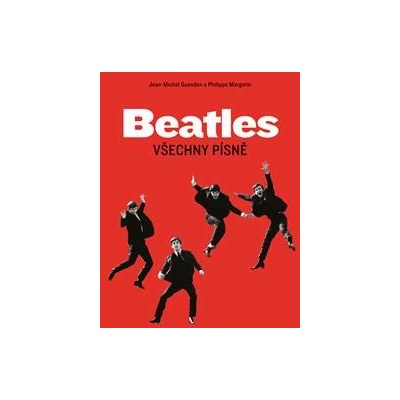 Beatles - Všechny písně - Jean-Michel Guesdon, Philippe Margotin