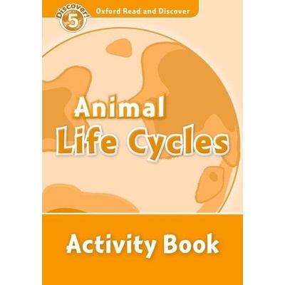 Oxford Read and Discover 5 Animal Life Cycles Activity Book