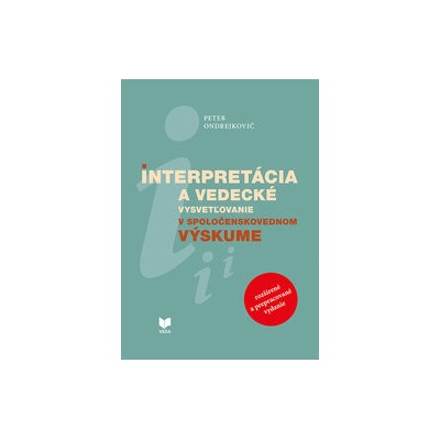 Interpretácia a vedecké vysvetľovanie v spoločenskovednom výskume