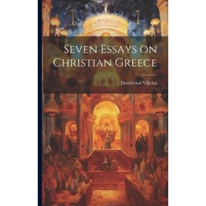 Seven Essays on Christian Greece | Demetrios Vikelas (2023)