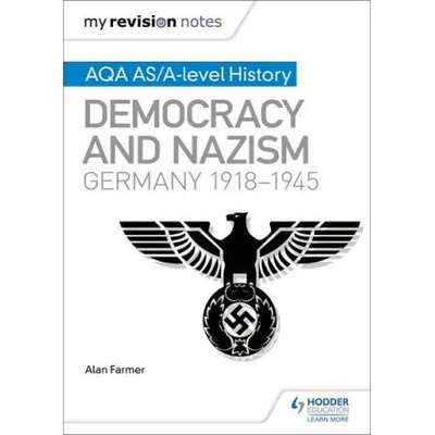 My Revision Notes: AQA AS/A-level History: Democracy and Nazism: Germany, 1918-1945 | Alan Farmer, Geoff Layton