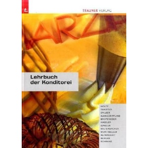 Lehrbuch der Konditorei | Friedrich Holtz, Udo Saalfeld, Olaf Spilker (ISBN: 9783854993674)
