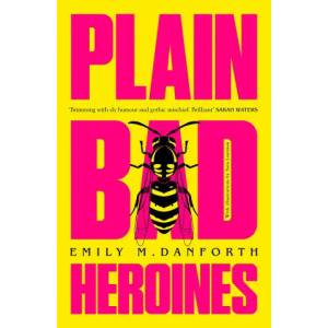 Plain Bad Heroines (ISBN: 9780008346959)