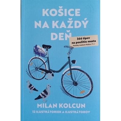 Košice na každý deň - 366 tipov na použitie mesta