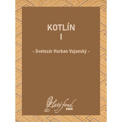 Kotlín I - Svetozár Hurban Vajanský